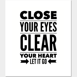 Close your eyes clear your heart let it go Posters and Art